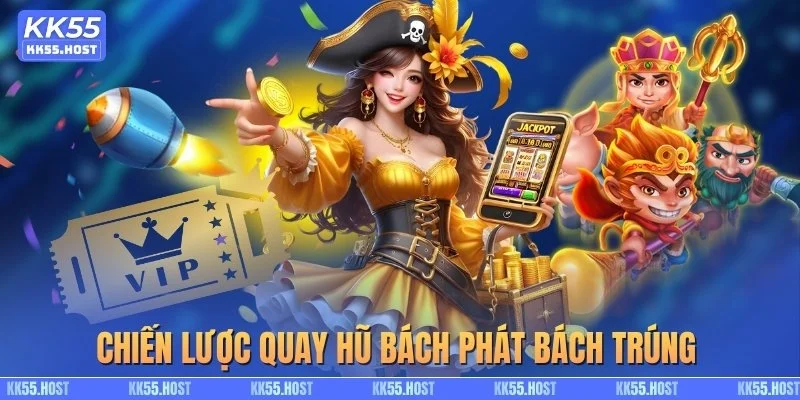 Chiến lược quay hũ bách phát bách trúng