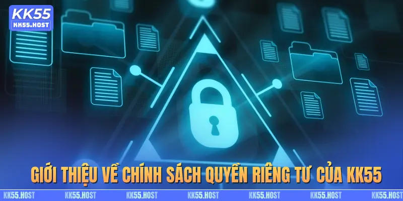 Giới thiệu về chính sách quyền riêng tư của KK55
