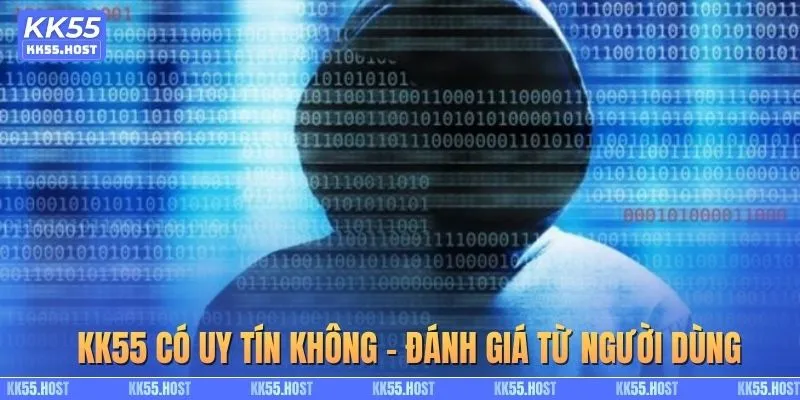 KK55 có uy tín không - Đánh giá từ người dùng