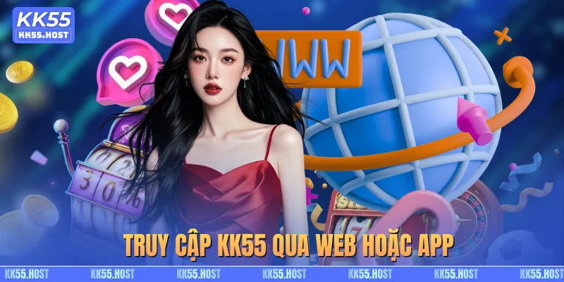 Truy cập KK55 qua web hoặc app