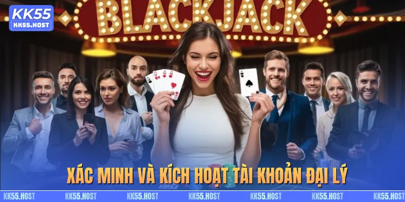 Xác minh và kích hoạt tài khoản đại lý